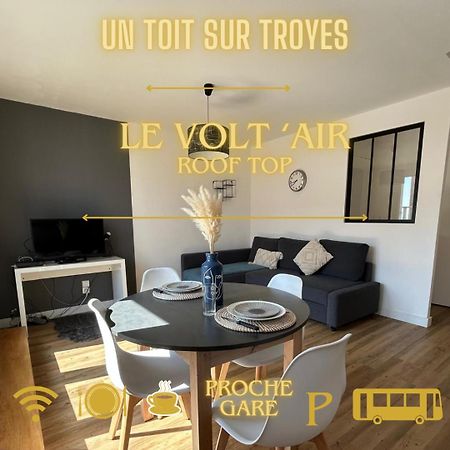 Volt Air Roof Top - Wifi - Parking Prive - Proche Gare Troyes Eksteriør bilde